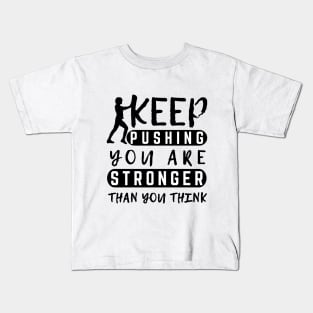 Keep Pushing You are Stronger Than You Think Motivational Female Kids T-Shirt